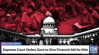 Supreme Court Orders Govt to Give Financial Aid for Kids