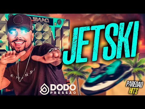 DODO PRESSÃO - JET SKI - MÚSICA NOVA COM GRAVE PARA PAREDÃO - ULTRA QUALIDADE