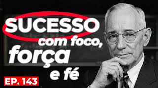 Trabalhe Todos os Dias Nessas 3 Práticas | Napoleon Hill