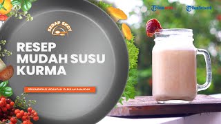 Resep Susu Kurma ala Sedap Skoy, Rekomendasi Minuman Bergizi yang Patut Tribunners Coba