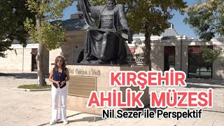 Kırşehir, Ahi Evran Müzesi , Anadolunun Kadim Değerleri ve Ahilik Gele