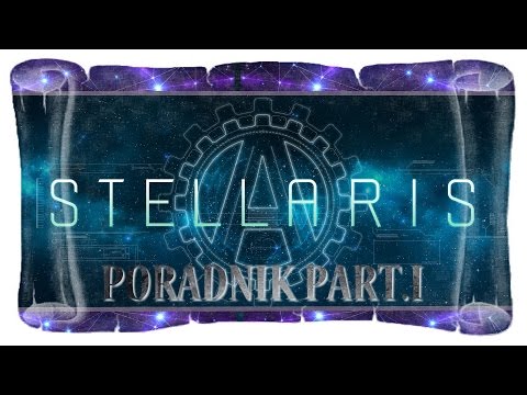 STELLARIS [PL] - Poradnik dla początkujących | PL |  Jak grać | Part.1