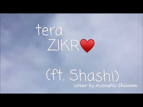 Tera Zikr ft Shashi & cover by acoustic shivam