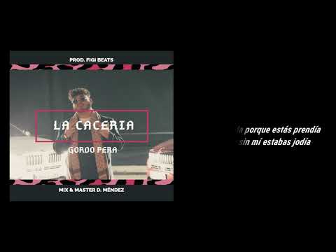 GORDO PERA - LA CACERÍA