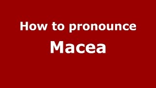 How to pronounce Macea