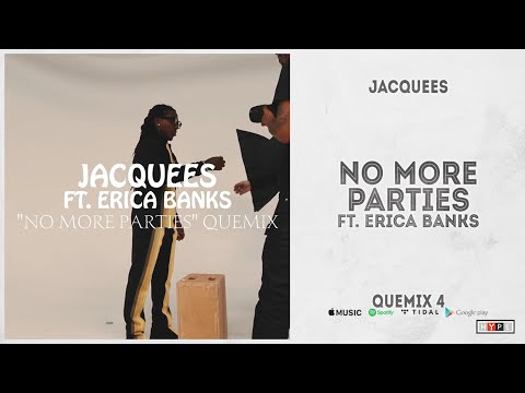 Jacquees - "No More Parties" Ft. Ericka Banks (Quemix 4)
