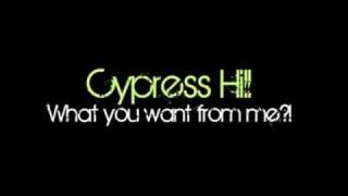 Cypress Hill - What You Want From Me