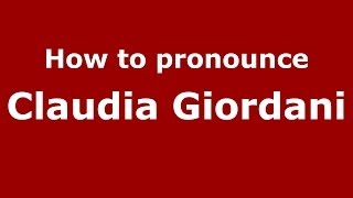 How to pronounce Claudia Giordani