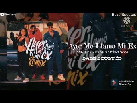 KHEA,NATTI NATASHA,PRINCE ROYCE-AYER ME LLAMÓ MI EX REMIX (BASS BOOSTED 🎧🎧)