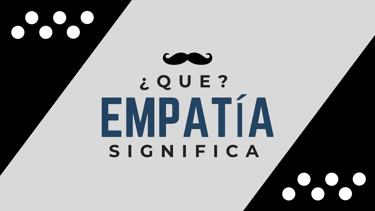 EMPATÍA - Significado de la Palabra Empatia 🔞 ¿Que Significa