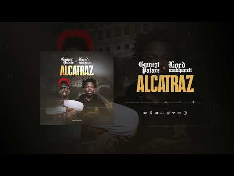 Gamezi Palace Feat. @lordmakhaveliofficialzoo2017 - Alcatraz (Son Officiel)