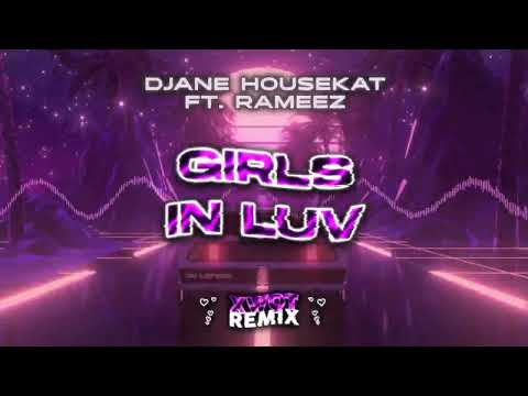 Djane Housekat feat Rameez - Girls In Luv (xwqt remix)