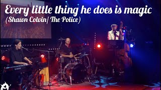 Every little thing he does is magic (Shawn Colvin/ The Police) Cover by TINA &amp; THE TROUPERS