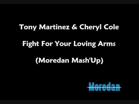 Tony Martinez & Cheryl Cole - Fight For Your Loving Arms (Moredan Mash'Up)