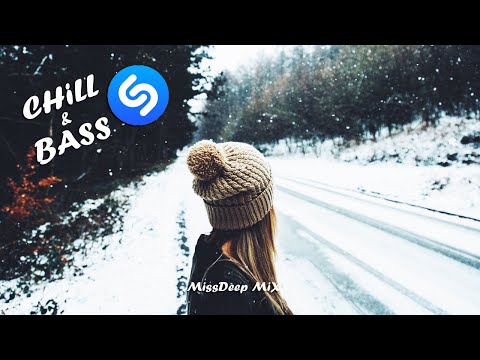 Chill & Bass Shazam Mix Winter 2020 - Best Of Deep House Sessions Music New Mix By MissDeep