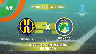 HORIZONTE X QUIXADÁ | AO VIVO COM IMAGENS | CAMPEONATO CEARENSE 2026 - 07/01