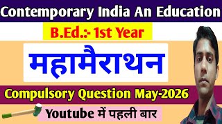 Contemporary India An Education Compulsory Question Mahamarathon May-2026 || B.Ed. 1st Year,