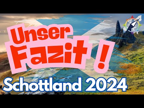 ➡️ UNSER ⬅️ FAZIT zur Schottland Reise 2024