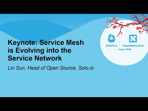Keynote: Service Mesh is Evolving into the Service Network - Lin Sun, Head of Open Source, Solo.io