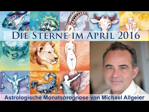 Die Sterne im April 2016 - astrologische Monatsprognose von Michael Allgeier