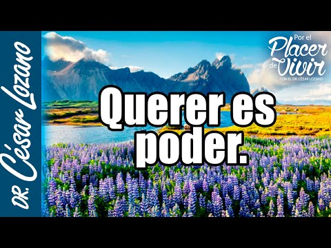 Querer es poder |Por el Placer de Vivir con el Dr. César Lozano