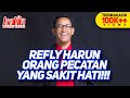REFLY HARUN ORANG PECATAN YANG SAKIT HATI!! REFLY HARUN ORANG PECATAN YANG SAKIT HATI!!