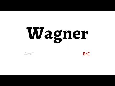 How to Pronounce wagner in American English and British English