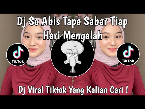 DJ SO ABIS TAPE SABAR TIAP HARI MENGALAH | DJ KITA GAS NAPE TAMANG VIRAL TIKTOK TERBARU 2024 !