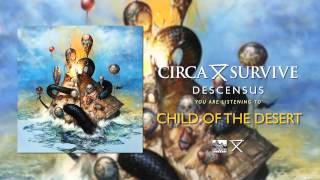 CIRCA SURVIVE - Child Of The Desert