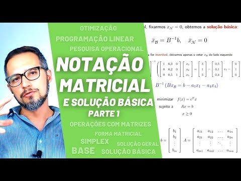 Notação Matricial, Base, Solução Geral e Solução Básica em Programação Linear - Vídeo 1/2