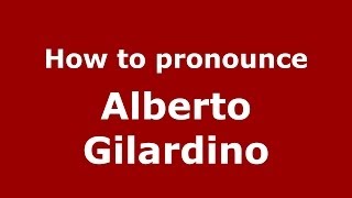 How to pronounce Alberto Gilardino