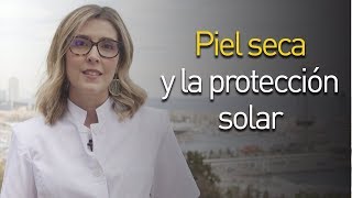 Piel seca y protección solar - Blog Ladival