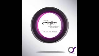 Chiqito - I've Got The Power (Original Mix)