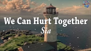 Sia - We Can Hurt Together | Lyrics Music Video