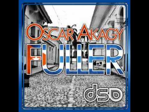 Oscar Akagy - Fuller Original Mix