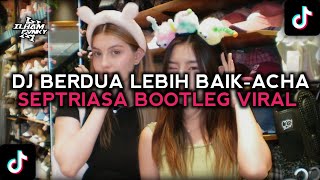 Download lagu DJ BERDUA LEBIH BAIK-ACHA SEPTRIASA BOOTLEG SOUND VIRAL FYP TIKTOK 2025 mp3
