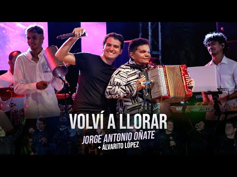 Jorge Antonio Oñate + Álvaro López · Volví a Llorar (En Vivo - Club Valledupar)