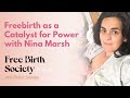 Freebirth As A Catalyst For Power With Nina Marsh