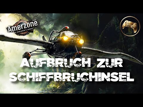 "Amerzone" - Aufbruch zur Schiffbruchinsel 💨