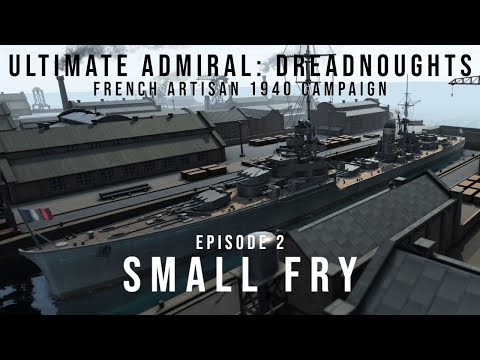 Ultimate Admiral Dreadnoughts - French Artisan Campaign - Episode 2 - Small Fry (Building Only)