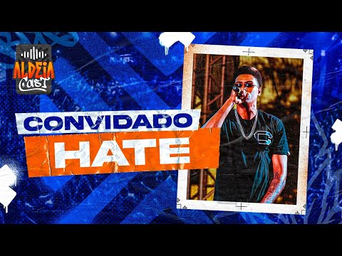 HATE  - ALDEIA CAST  #86
