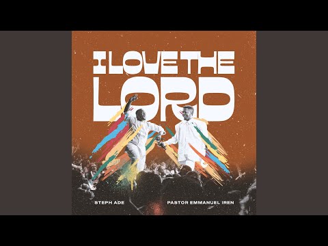 I LOVE THE LORD