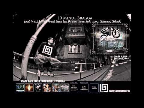 10. NULLO (Trzeci Wymiar)  - 10 Minut Bragga (prod. Tyran, LA [White House], Creon, Szur, Donatan)