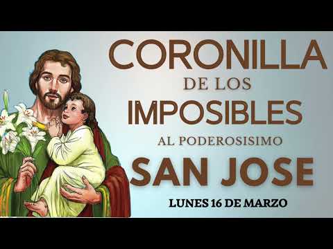 CORONILLA de los IMPOSIBLES al PODEROSÍSIMO SAN JOSÉ 💝 Lunes 16 DE MARZO 📿 ROSARIO HOY 💝