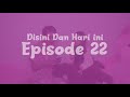 Disini Dan Hari Ini Eps 22 Almufth