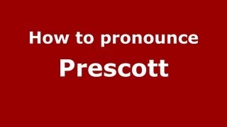 How to pronounce Prescott
