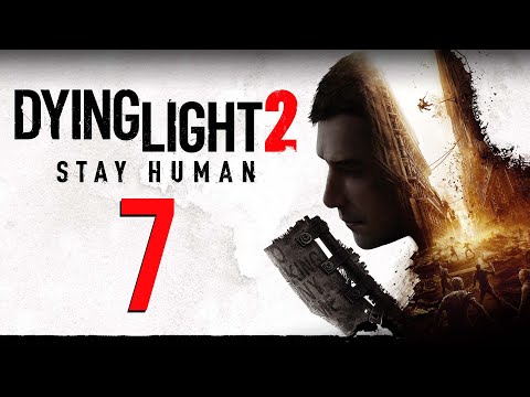 Dying Light 2 Gameplay Walkthrough - Part 7