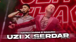 Uzi &amp; Serdar Ortaç - HAVALİ YARİM X ŞIMARIK (Prod. Kewe Beats)