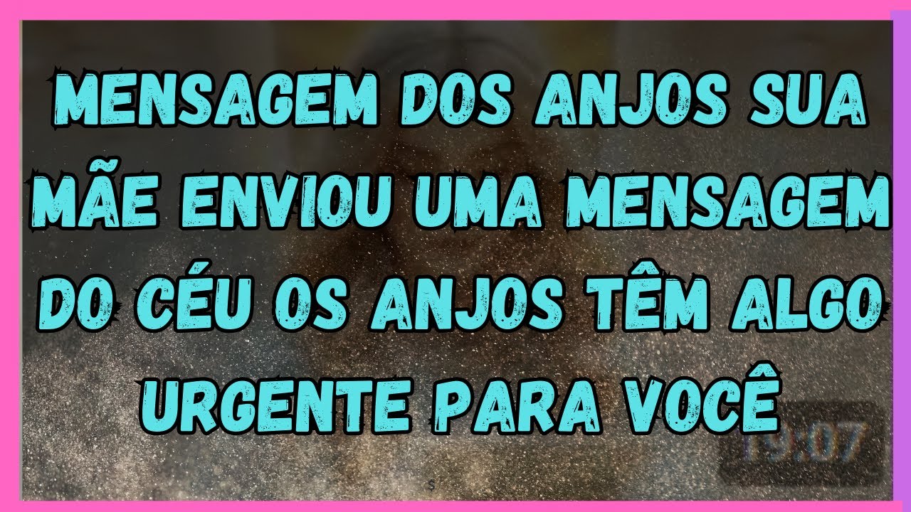 MENSAGEM DOS ANJOS Sua Mãe Enviou Uma Mensagem do Céu Os Anjos Têm Algo Urgente para Você!!