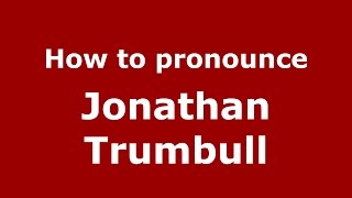 How to pronounce Jonathan Trumbull